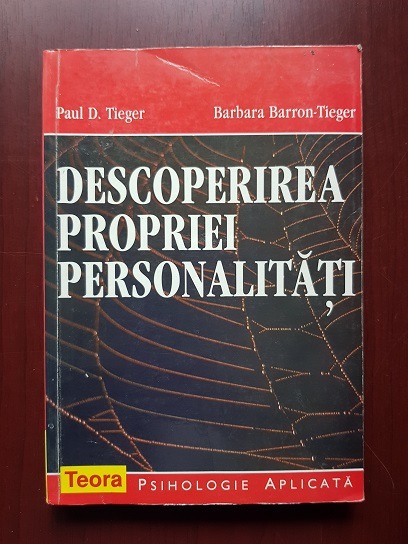 Paul D. Tieger, Barbara Barron Tieger – Descoperirea propriei personalitati