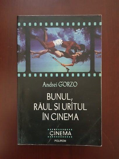 Andrei Gorzo – Bunul, raul si uratul in cinema