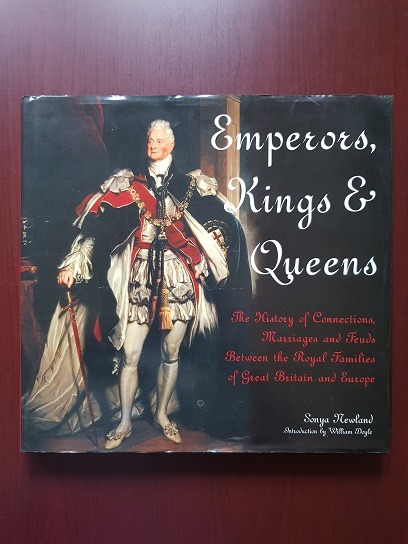 Sonya Newland – Emperors, Kings & Queens. The history of connections, marriages and feuds between the royal families of Great Britain and Europe