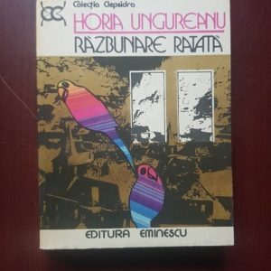 Horia Ungureanu - Razbunare ratata