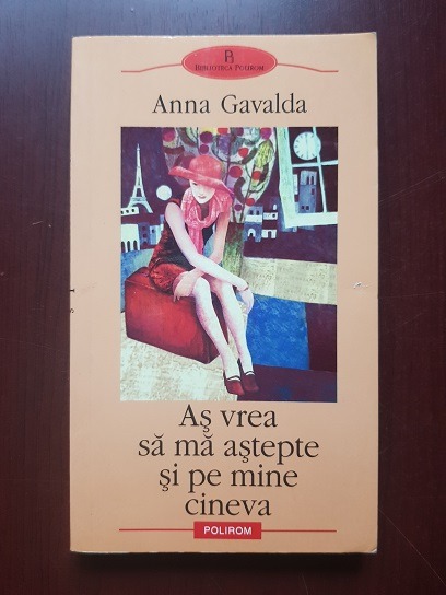 Anna Gavalda – As vrea sa ma astepte si pe mine cineva