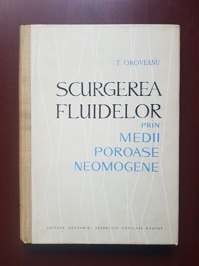 T. Oroveanu – Scurgerea fluidelor prin medii poroase neomogene
