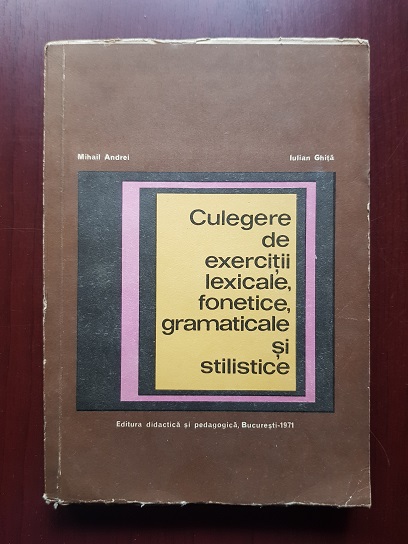 Mihail Andrei, Iulian Ghita – Culegere de exercitii lexicale, fonetice, gramaticale si stilistice