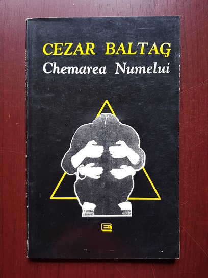 Cezar Baltag – Chemarea Numelui (1995, cu autograful si dedicatia autorului)