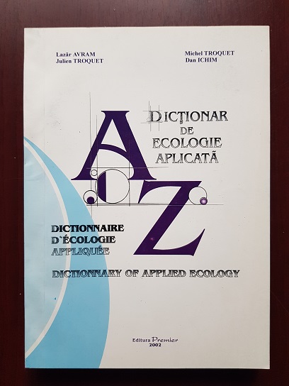 Lazar Avram, Michel Troquet – Dictionar de ecologie aplicata. Roman, francez, englez (2002)