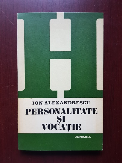 Ion Alexandrescu – Personalitate si vocatie