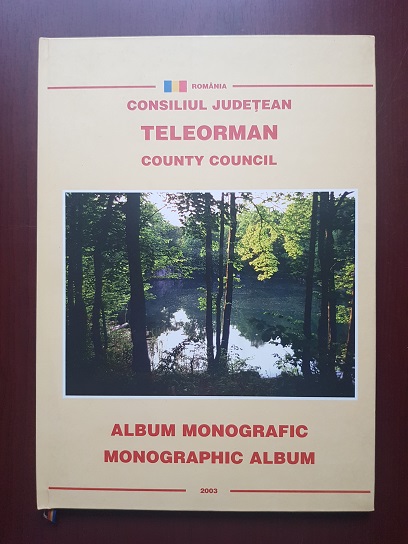 Consiliul Judetean Teleorman. Album Monografic (2003, editie cartonata)