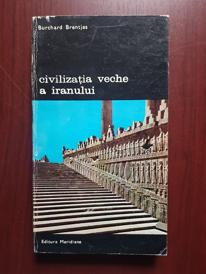 Burchard Brentjes – Civilizatia veche a Iranului