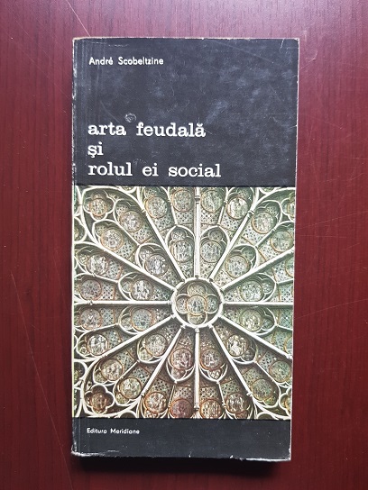 Andre Scobeltzine – Arta feudala si rolul ei social