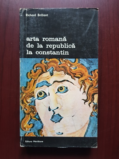 Richard Brilliant – Arta romana de la Republica la Constantin