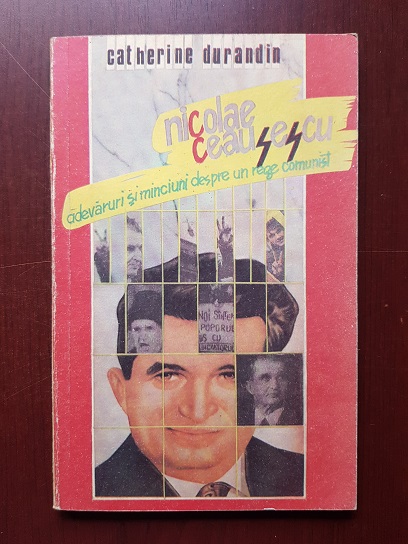 Nicolae Ceausescu. Adevaruri si minciuni despre un rege comunist