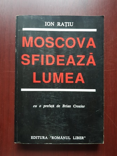 Ion Ratiu – Moscova sfideaza lumea