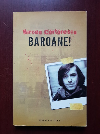 Mircea Cartarescu – Baroane!