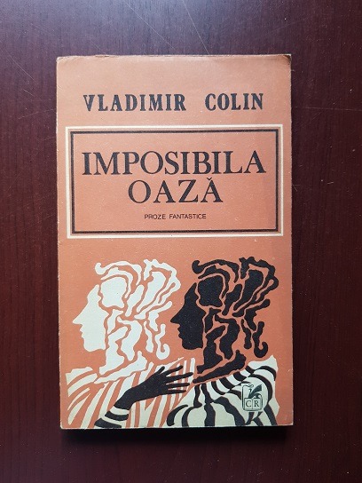 Vladimir Colin – Imposibila oaza. Proze fantastice