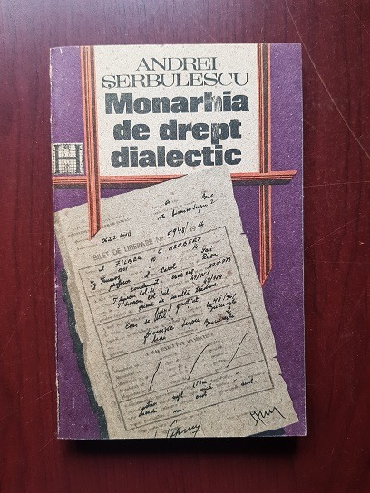 Andrei Serbulescu – Monarhia de drept dialectic