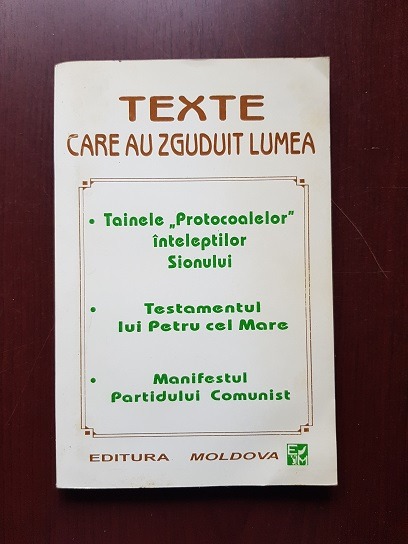 Texte care au zguduit lumea. Tainele protocoalelor inteleptilor Sionului. Testamentul lui Petru cel Mare. Manifestul Partidului Comunist.