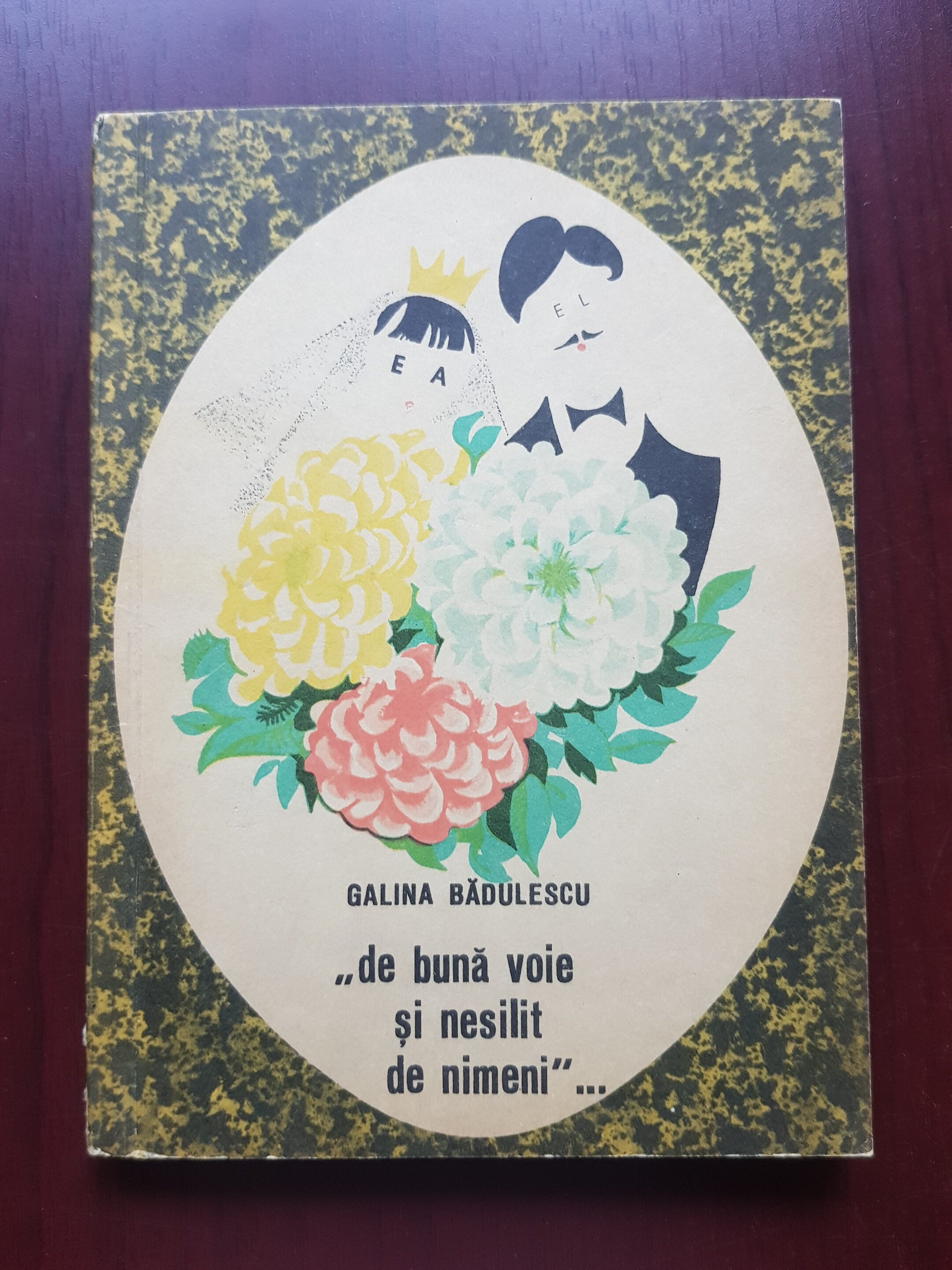Galina Badulescu – De buna voie si nesilit de nimeni