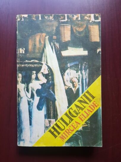 Mircea Eliade – Huliganii