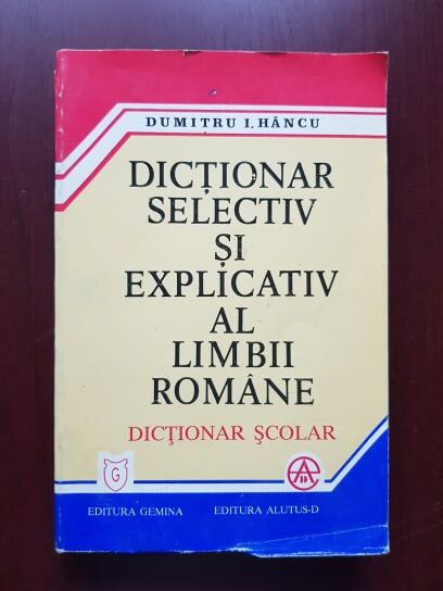 Dumitru I. Hancu – Dictionar selectiv si explicativ al limbii romane. Dictionar scolar