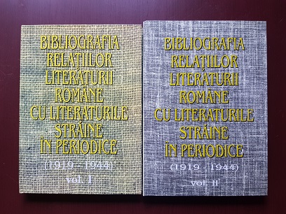 Bibliografia relatiilor literaturii romane cu literaturile straine in periodice (1919-1944) volumele 1 si 2