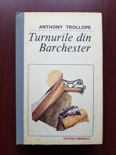 Anthony Trollope – Turnurile din Barchester (1987, editie cartonata)