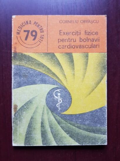 Corneliu Obrascu - Exercitii fizice pentru bolnavii cardiovasculari