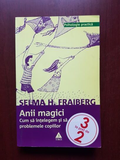 Selma H. Fraiberg – Anii magici. Cum sa intelegem si sa rezolvam problemele copiilor