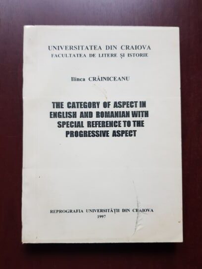 Ilinca Crainiceanu – The category of aspect in English and Romanian with specialreference to the progressive aspect