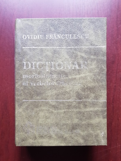 Ovidiu Franculescu – Dictionar morfosintactic al verbelor franceze
