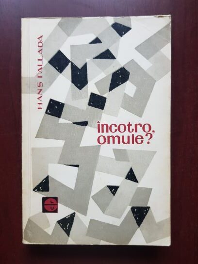 Hans Fallada – Incotro, omule?