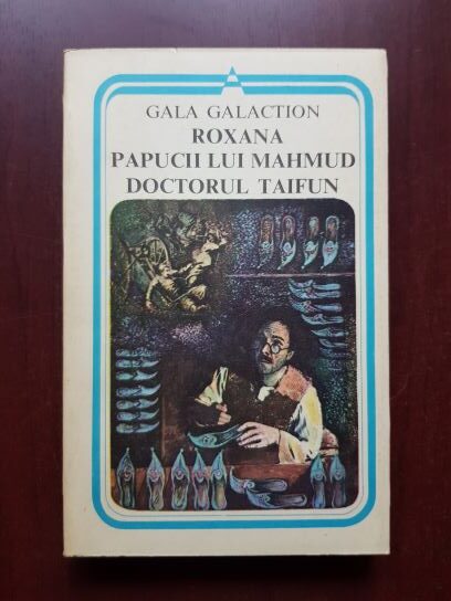 Gala Galaction – Roxana, Papucii lui Mahmud, Doctorul Taifun