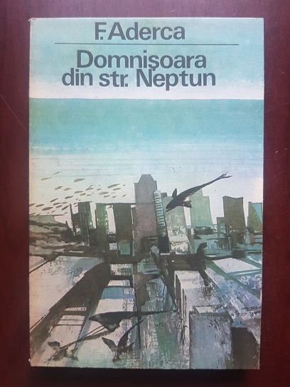 Felix Aderca – Domnisoara din str. Neptun. Orasele scufundate