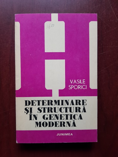 Vasile Sporici – Determinare si structura in genetica moderna