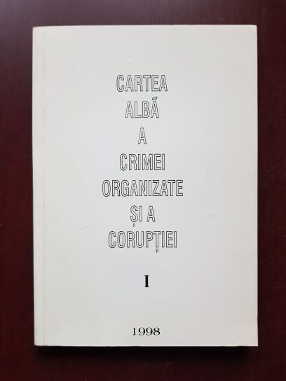 Cartea alba a crimei organizate si a coruptiei, volumul I