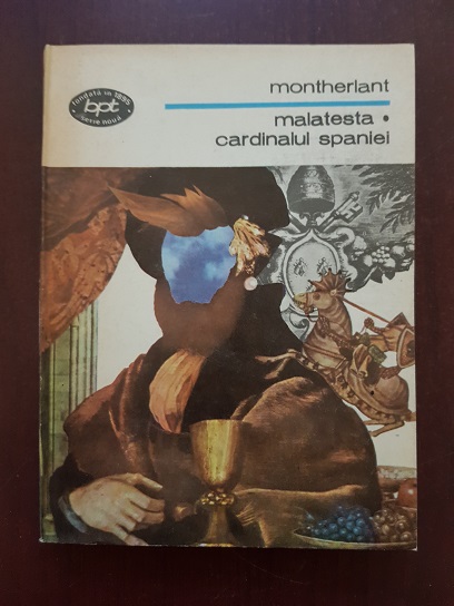 Henry de Montherlant – Malatesta. Cardinalul Spaniei