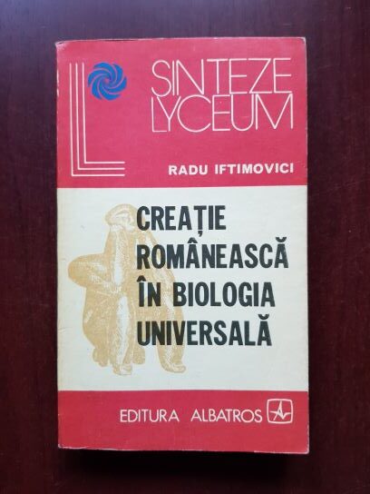 Radu Iftimovici – Creatie romaneasca in biologia universala