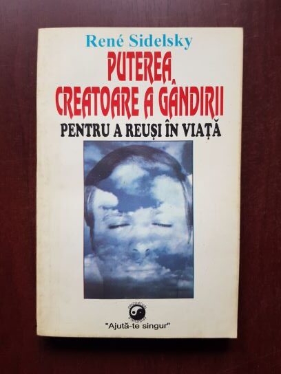 Rene Sidelsky – Puterea creatoare a gandirii pentru a reusi in viata