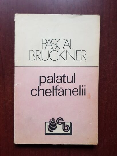 Pascal Bruckner – Palatul chelfanelii