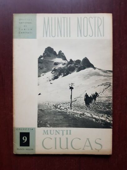 Muntii Ciucas. Colectia Muntii Nostri (contine harta)