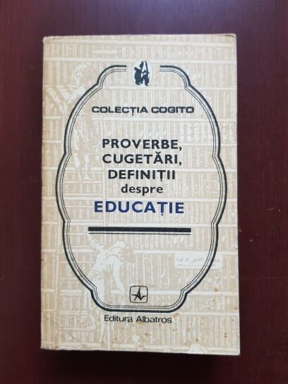 Proverbe, cugetari, definitii despre educatie