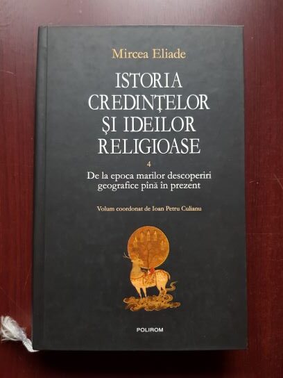 Mircea Eliade – Istoria credintelor si ideilor religioase volumul 4