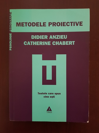 Didier Anzieu, Catherine Chabert - Metodele proiective. Testele care spune cine esti