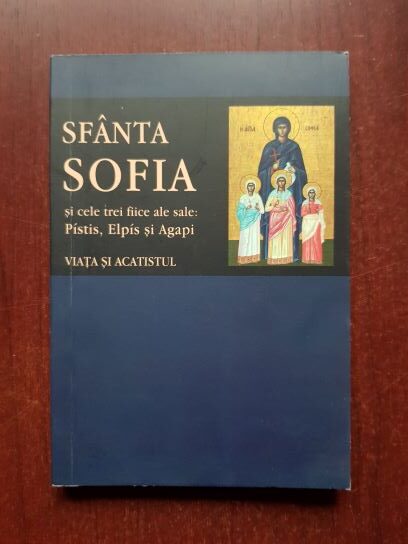 Sfanta Sofia si cele trei fiice ale sale: Pistis, Elpis si Agapi