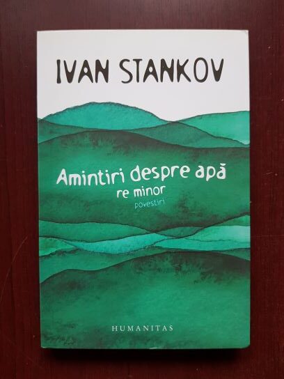Ivan Stankov – Amintiri despre apa. Re minor. Povestiri