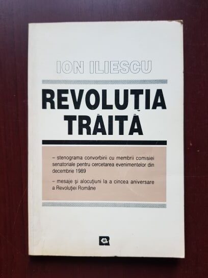 Ion Iliescu – Revolutia traita