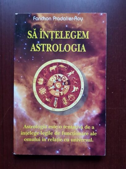 Fanchon Pradalier-Roy – Sa intelegem astrologia
