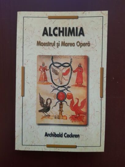 Archibald Cockren – Alchimia. Maestrul si marea opera