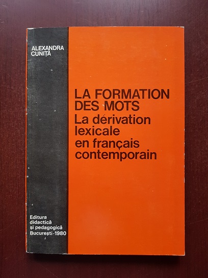 Alexandra Cunita – La formation des mots. La derivation lexicale en francais contemporain