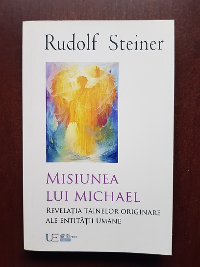 Rudolf Steiner - Misiunea lui Michael. Revelatia tainelor originare ale entitatii umane