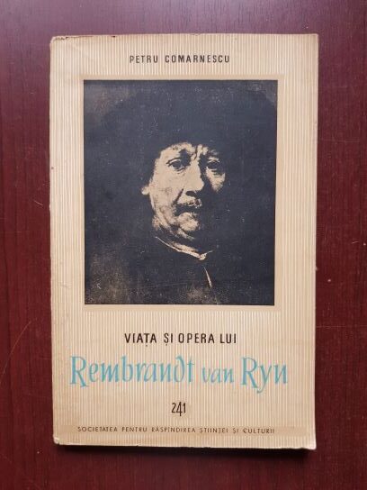Petru Comarnescu – Viata si opera lui Rembrandt van Ryn